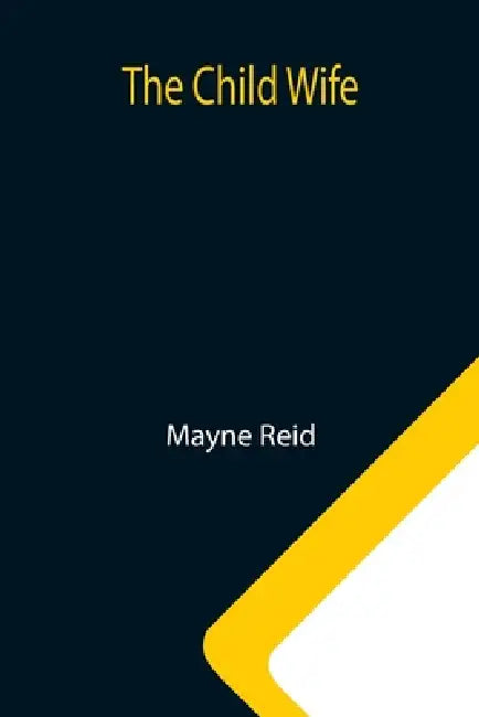 The Child Wife by Mayne Reid