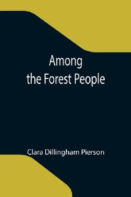 Among the Forest People by Clara Dillingham Pierson
