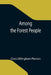 Among the Forest People by Clara Dillingham Pierson