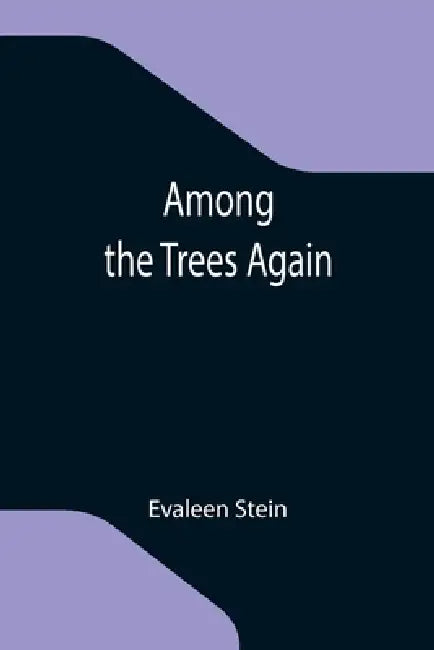Among the Trees Again by Evaleen Stein