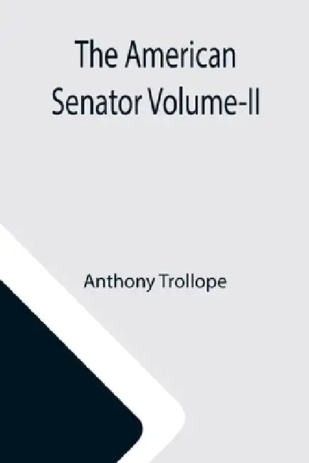 The American Senator Volume-II by Anthony Trollope