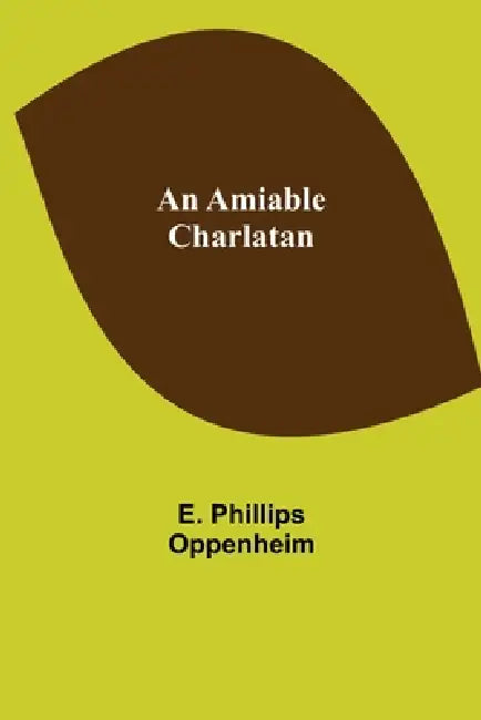 An Amiable Charlatan by E. Phillips Oppenheim
