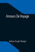 Amours De Voyage by Arthur Hugh Clough