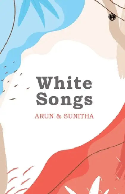 White Songs by Arun & Sunitha