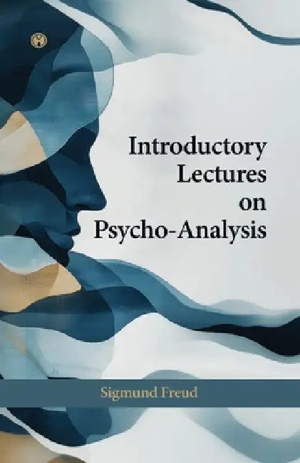 Introductory Lectures on PsychoAnalysis by Sigmund Freud