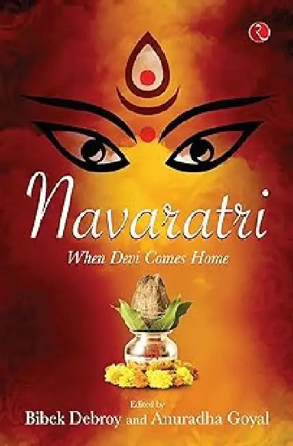 Navaratri When Devi Comes Home by Bibek Debroy & Anuradha Goyal