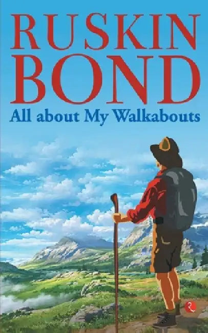 All about My Walkabouts by Ruskin Bond