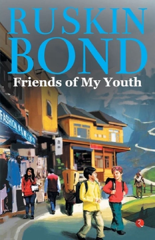 Friends Of My Youth by Ruskin Bond