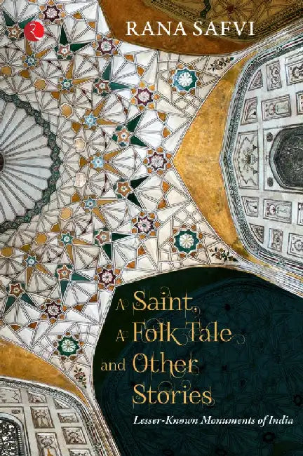 A Saint, A Folk Tale And Other Stories by Rana Safvi