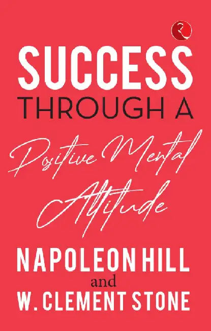 Success Through A Positive Mental Attitude by Napoleon Hill, W Clement Stone
