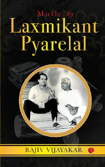 Music By Laxmikant Pyarelal by Rajiv Vijayakar