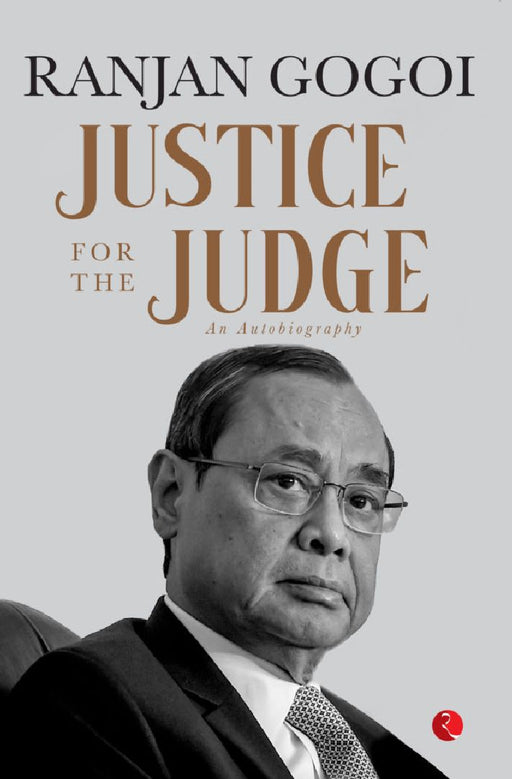 Justice For The Judge by Ranjan Gogoi