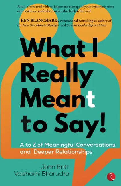 What I Really Meant To Say by John Britt, Vaishakhi Bharucha