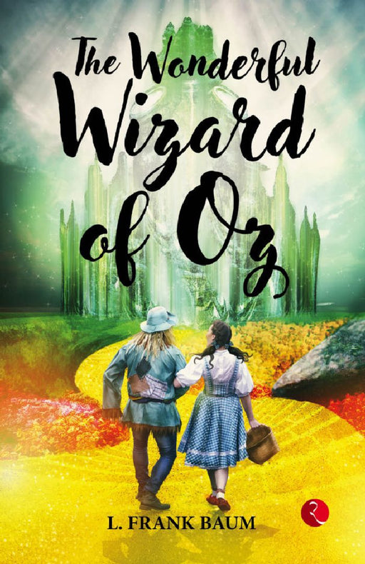 The Wonderful Wizard Of Oz by L Frank Baum