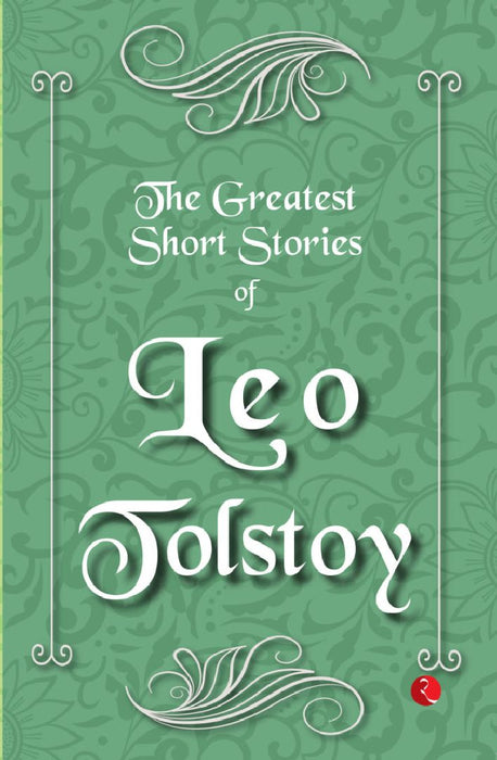 The Greatest Short Stories Of Leo Tolstoy by Leo Tolstory