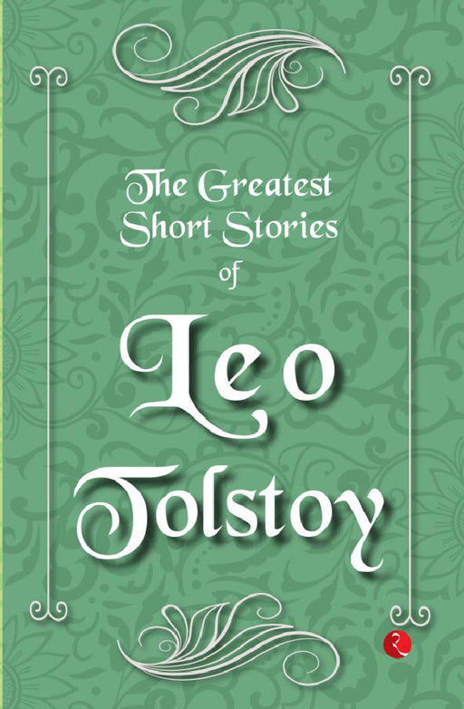 The Greatest Short Stories Of Leo Tolstoy by Leo Tolstory