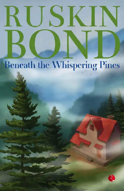 Beneath The Whispering Pines by Ruskin Bond