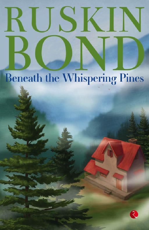Beneath The Whispering Pines by Ruskin Bond