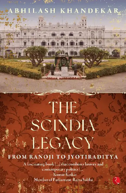 The Scindia Legacy by Abhilash Khandekar