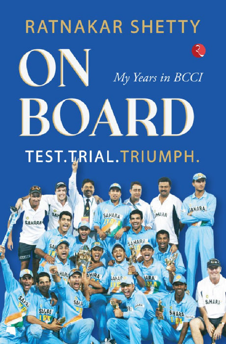 On Board My Years In Bcci by Ratnakar Shetty