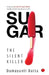 Sugar The Silent Killer by Damayanti Datta