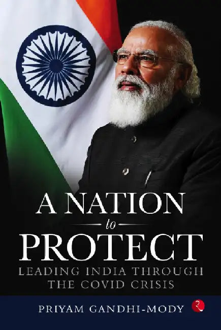 A Nation To Protect Leading India Through The Covid by Priyam Gandhi - Mody