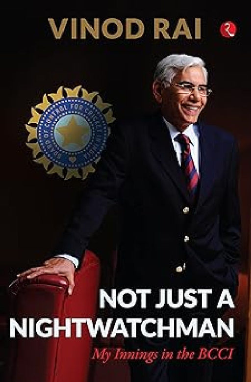 Not Just A Nightwatchman by Vinod Rai