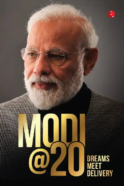 Modi @ 20 : Dreams Meet Delivery by Bluekraft Digital Foundation
