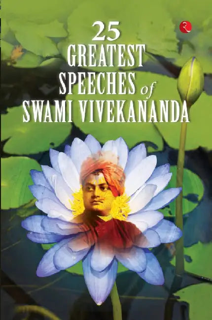 25 Greatest Speeches Of Swami Vivekananda by Swami Vivekananda