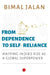 From Dependence To Self Reliance by Bimal Jalan