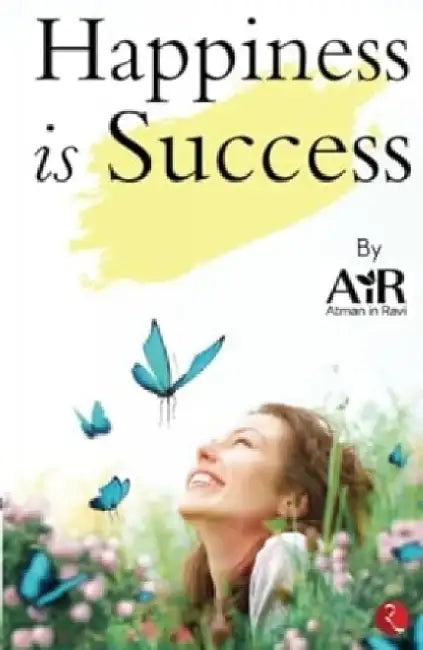 Happiness Is Success by Ravi V. Melwani