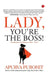 Lady You'Re The Boss! by Apurva Purohit
