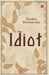 The Idiot by Dostoevsky, Fyodor