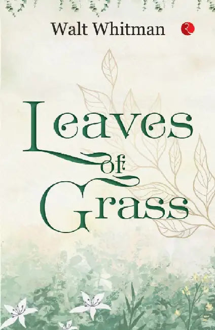Leaves Of Grass by Walt Whitman