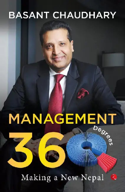 Management 360 Degree Making A New Nepal by Basant Chaudhary
