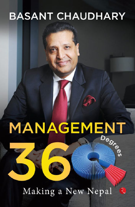 Management 360 Degree Making A New Nepal by Basant Chaudhary