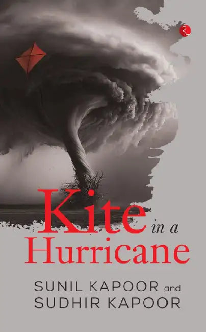 Kite In A Hurricane by Sunil Kapoor & Sudhir Kapoor