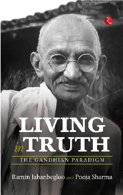 Living In Truth by Ramin Jahanbegloo, Pooja Sharma