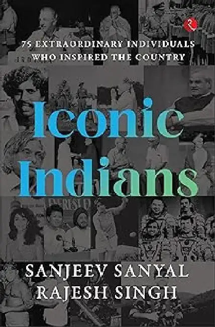 Iconic Indians by Sanjeev Sanyal & Rajesh Singh