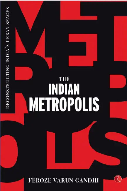 The Indian Metropolis by Feroze Varun Gandhi