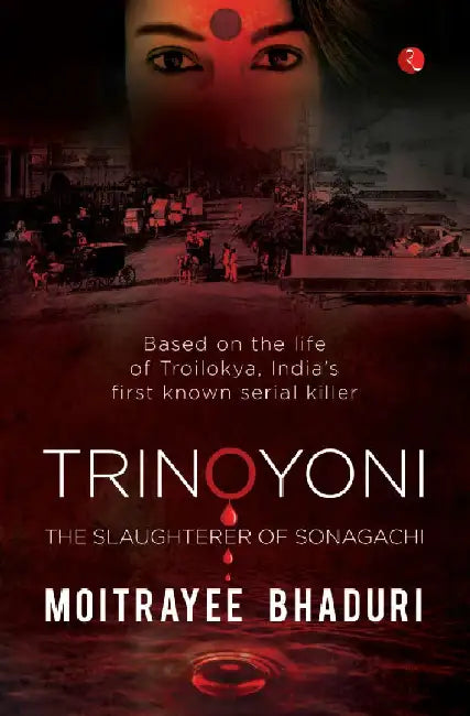 Trinoyoni The Slaughterer Of Sonagachi by Moitrayee Bhaduri