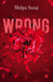 Wrong by Shipla Suraj