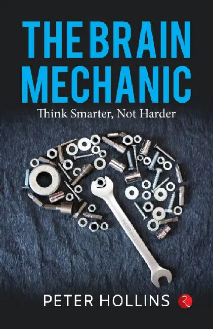 The Brain Mechanic by Peter Hollins