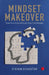 Mindset Makeover by Steven Schuster