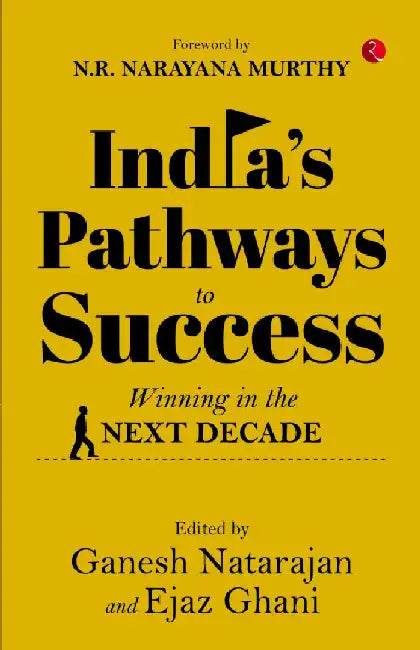 India?s Pathways To Success by Ganesh Natarajan, Ejaz Ghani