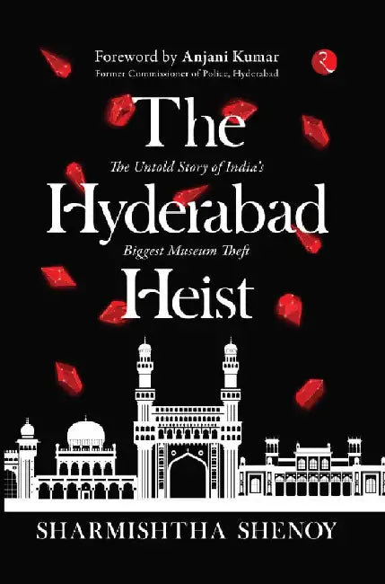 The Hyderabad Biggest Museum Theft Heist by Sharmishtha Shenoy