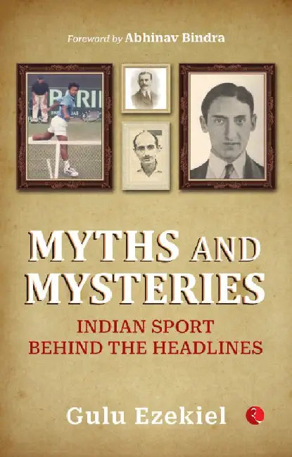 Myths And Mysteries Indian Sports by Gulu Ezekiel