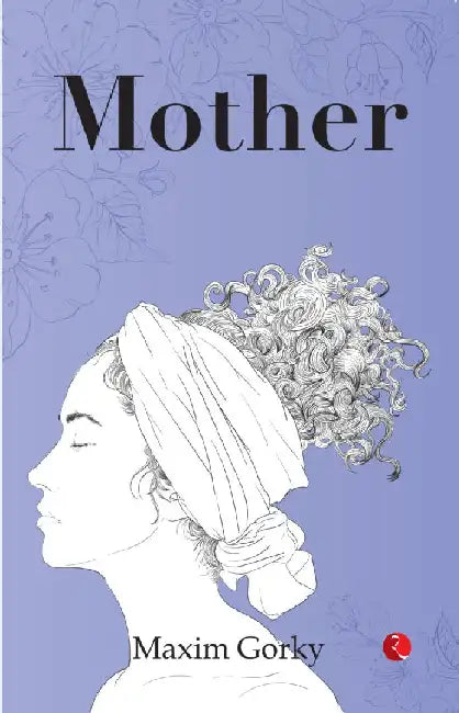 Mother by Maxim Gorky