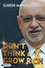 Don’t Think & Grow Rich by Suresh Mansharamani