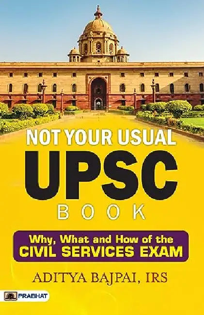 Not Your Usual UPSC Book by Aditya Bajpai, IRS